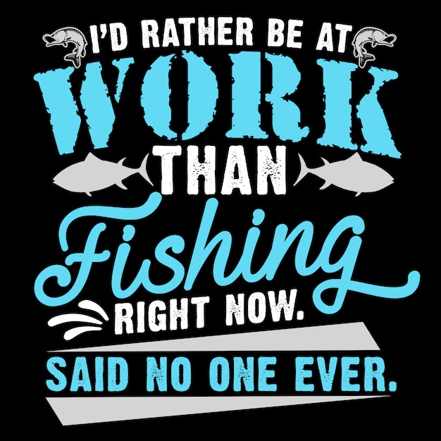 Download Premium Vector | I'd rather be at work than fishing right ...