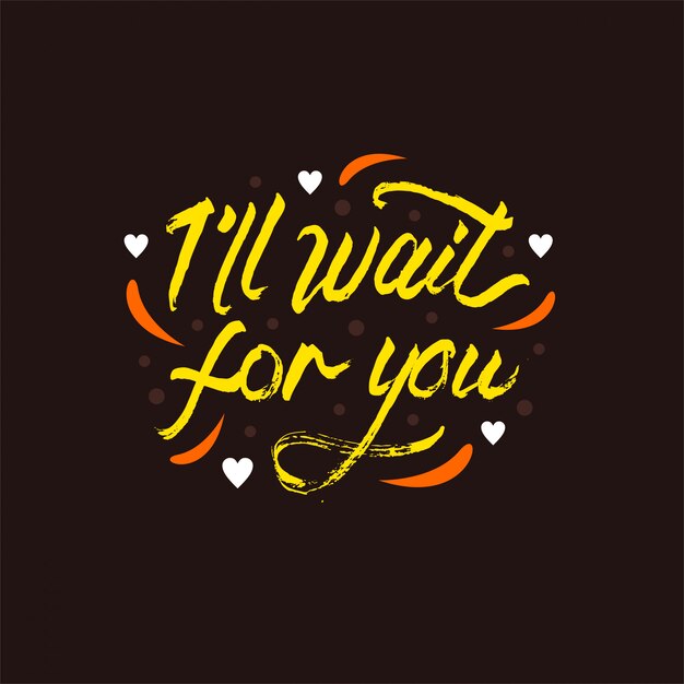 I'll wait for you lettering motivational quote | Premium Vector