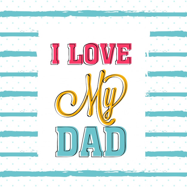 Download I love my dad text design on striped dotted background ...