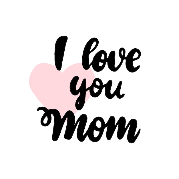 Premium Vector | I love you mom handwritten lettering. vector ...