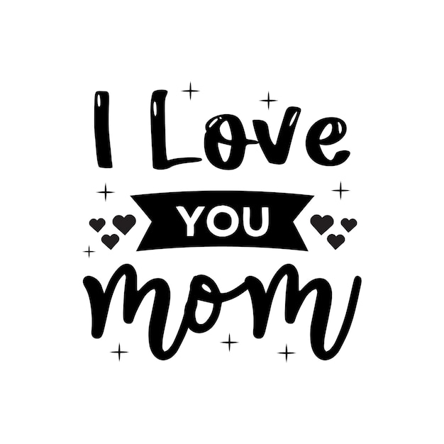 Premium Vector | I love you mom mothers day typography quotes holiday ...