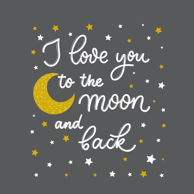 I Love You To The Moon And Back. Card With Calligraphy. Hand Drawn 