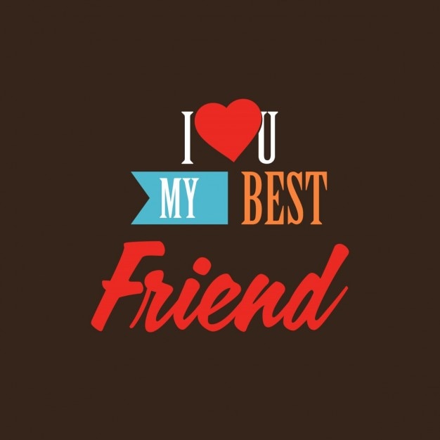 Ever the best you are friend You Are