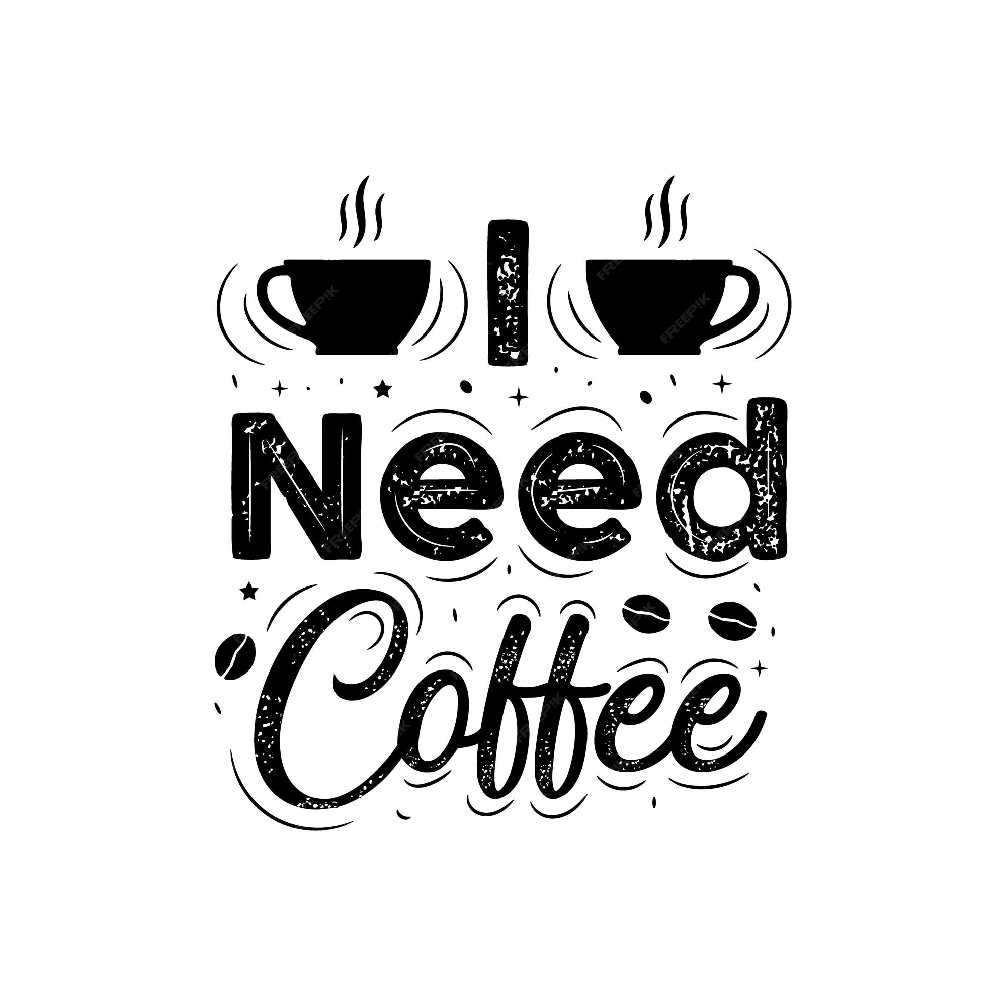 premium-vector-i-need-coffee-coffee-time-coffee-promotional-shop