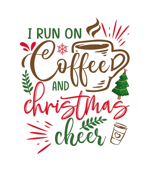 Premium Vector | I run on coffee amp christmas cheer