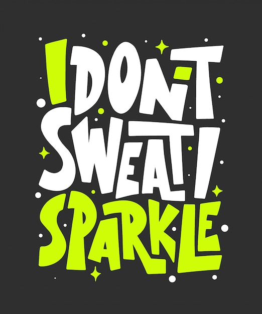 Download I don't sweat, i sparkle. gym motivation | Premium Vector