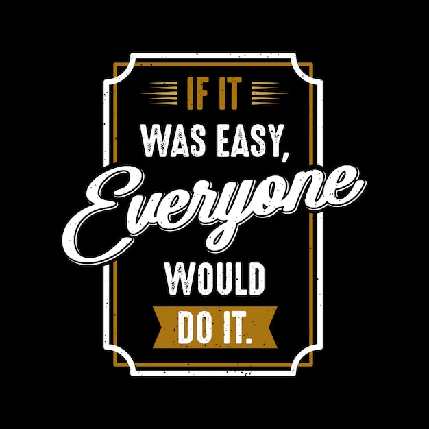 If it was easy quotes Premium Vector