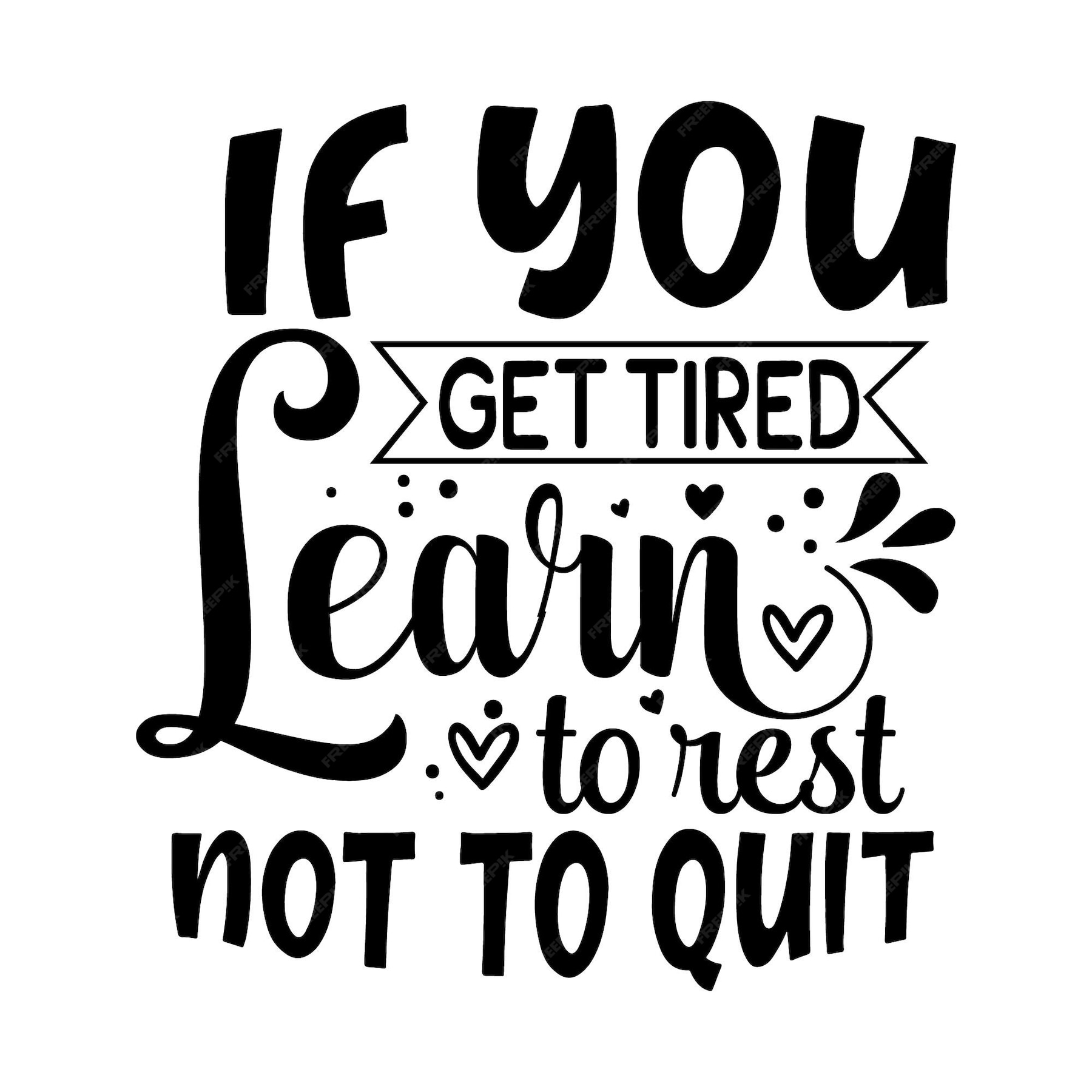 premium-vector-if-you-get-tired-learn-to-rest-not-to-quit-typography