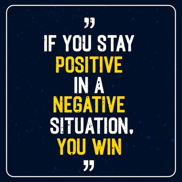 premium-vector-if-you-stay-positive-in-a-negative-situation-you-win