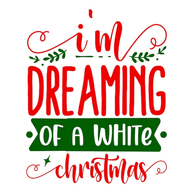 premium-vector-im-dreaming-of-a-white-christmas-unique-typography