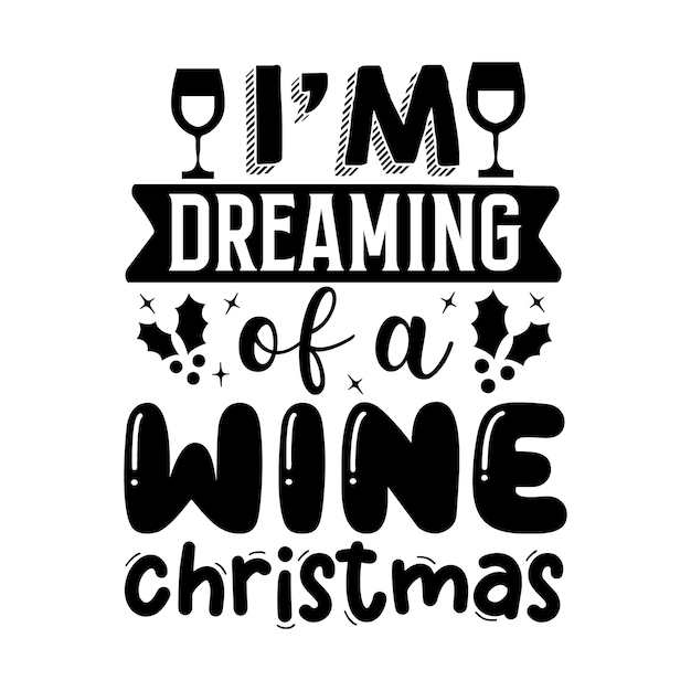 premium-vector-im-dreaming-of-a-wine-christmas-lettering-premium-vector-design