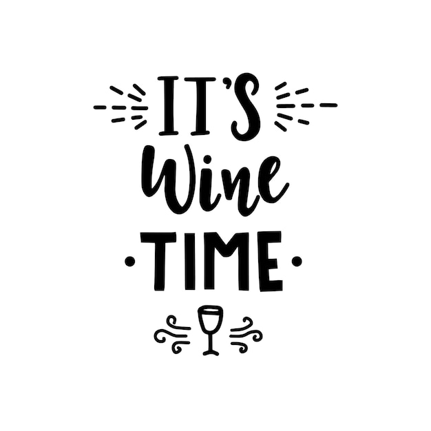 Premium Vector | It is wine time hand drawn lettering.