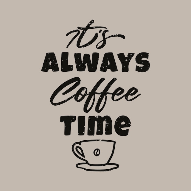 Free Free 249 Its Always Coffee Time Svg SVG PNG EPS DXF File