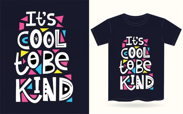 Download Premium Vector | It's cool to be kind typography for t shirt