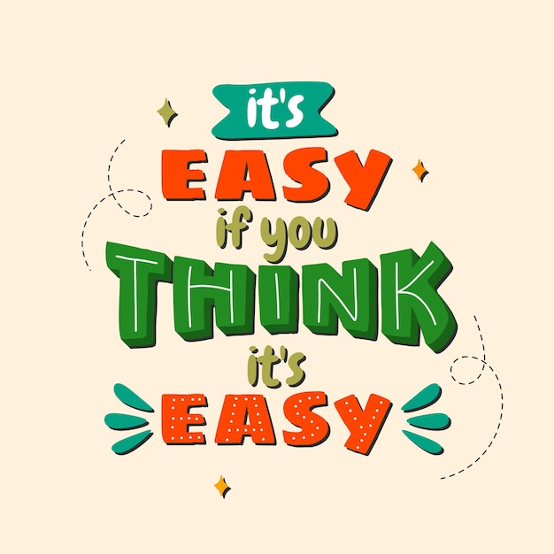 Premium Vector It's easy if you think it's easy. motivational quotes