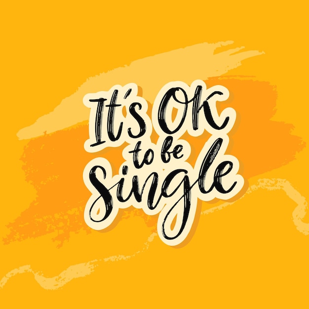 Premium Vector It S Ok To Be Single Inspirational Support Quote For Single Awareness Day