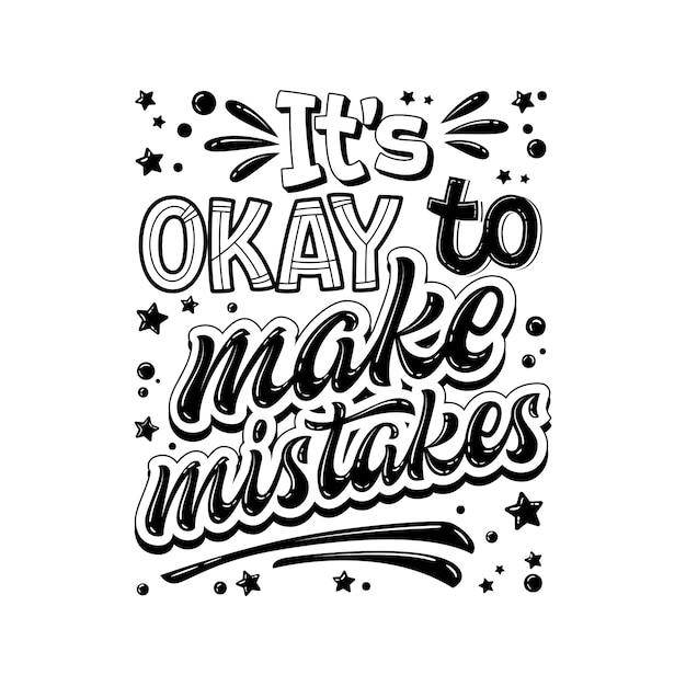 Premium Vector Its Okay To Make Mistakes Hand Drawn Lettering Phrase Black And White