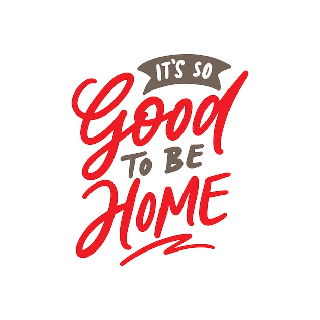 Download Premium Vector It S So Good To Be Home Lettering