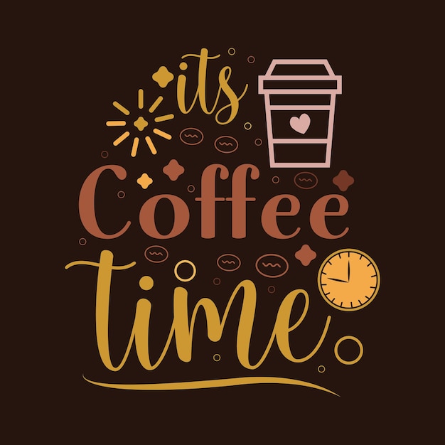 Premium Vector | Its coffee time typography vector design template