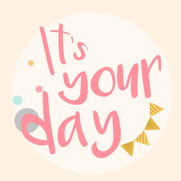 Free Vector | Its your day typography vector