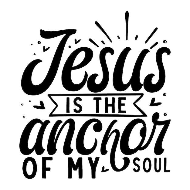 Premium Vector | Jesus is the anchor of my soul lettering unique style ...