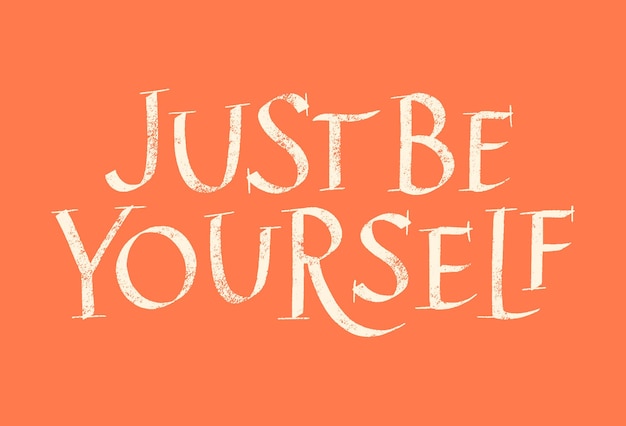 Premium Vector | Just be yourself hand drawn lettering