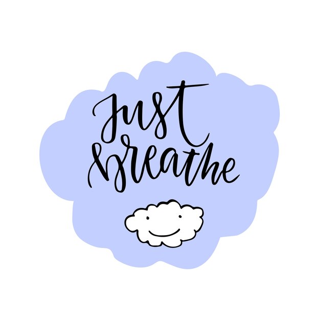 Download Premium Vector | Just breathe lettering. calligraphic motivation quote. vector with cute cloud