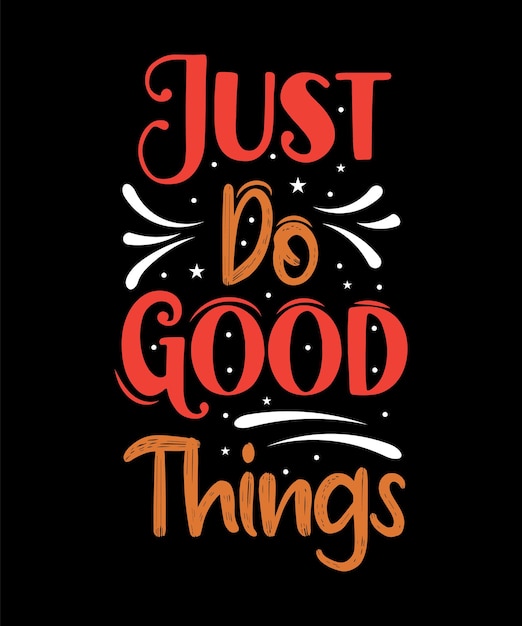 Premium Vector | Just do good thinks tshirt design