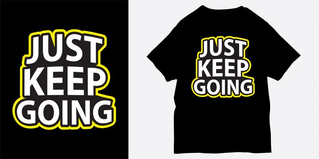 Premium Vector | Just keep going motivational slogan for t shirt print