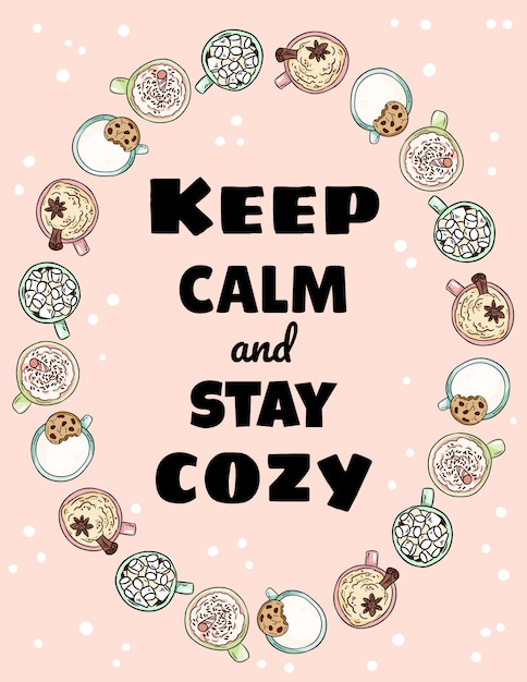 Premium Vector Keep Calm And Stay Cozy Lettering Cups Of Tasty Coffee Drinks Ornament Hand Drawn Cartoon Style Postcard