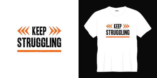 Premium Vector | Keep struggling typography t-shirt design.