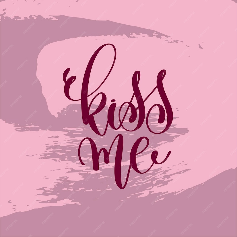 Premium Vector Kiss Me Hand Lettering Inscription Love Letters