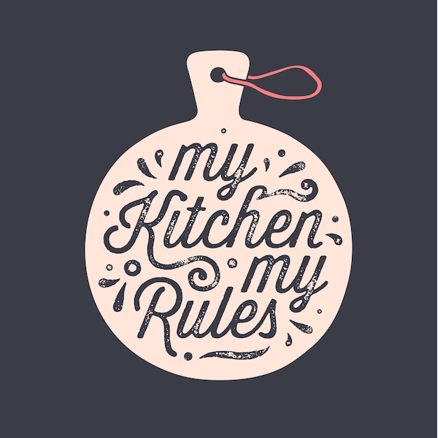 Premium Vector Kitchen Cutting Board Kitchen Wall Decor Sign Quote   Kitchen Cutting Board Kitchen Wall Decor Sign Quote Poster Kitchen Design With Cutting Board Calligraphy Lettering Text My Kitchen My Rules Handwritten Typography Vector Illustration 136321 2077 