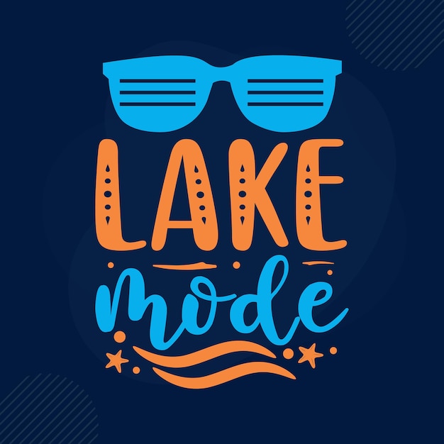 Premium Vector | Lake mode typography premium vector design quote template