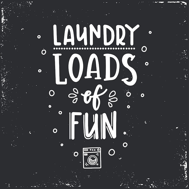 Premium Vector Laundry Loads Of Fun Hand Drawn Typography Poster