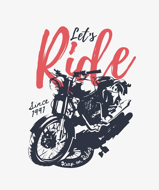 Premium Vector Let S Ride Slogan With Black And White Motorcycle Illustration