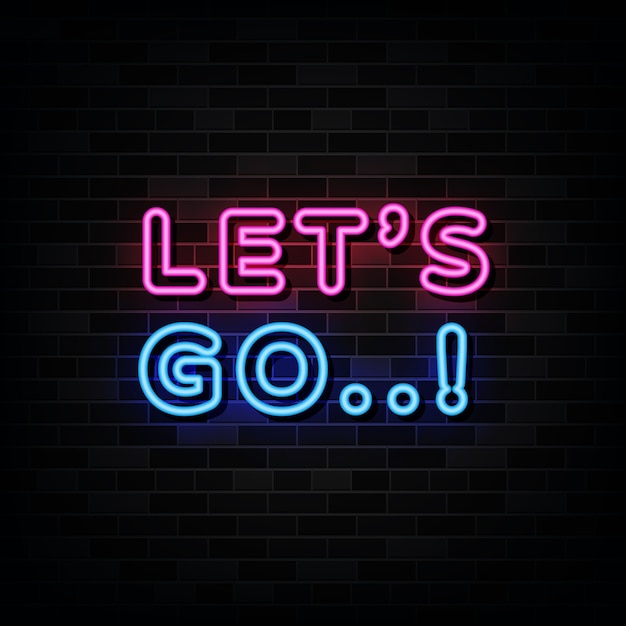 Premium Vector Lets Go Neon Sign Design Template Neon Sign