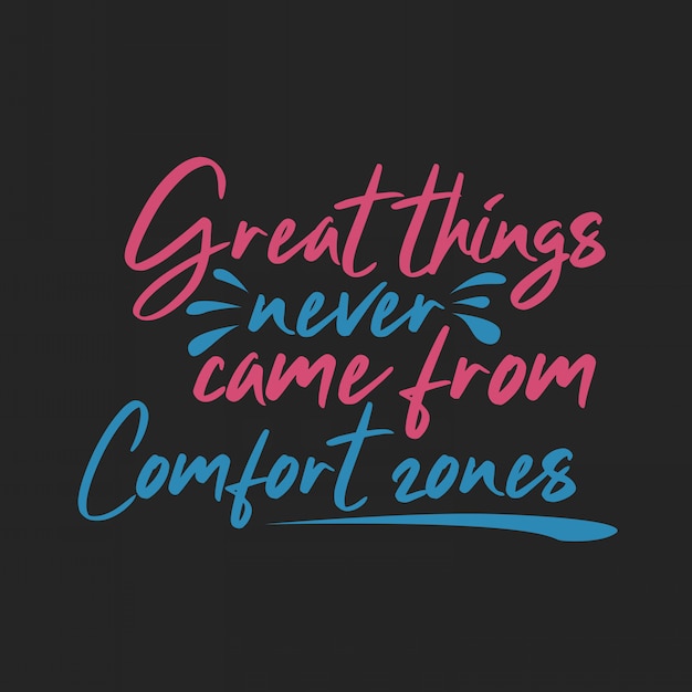 Premium Vector Lettering Inspirational Typography Quotes Great Things Never Came From Comfort Zones