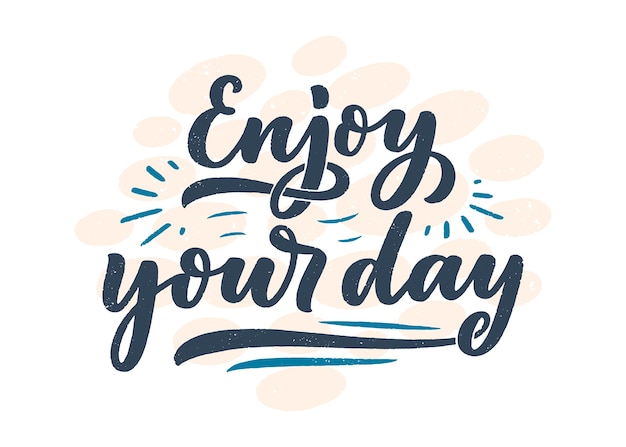 Premium Vector | Lettering slogan enjoy your day. hand drawn phrase