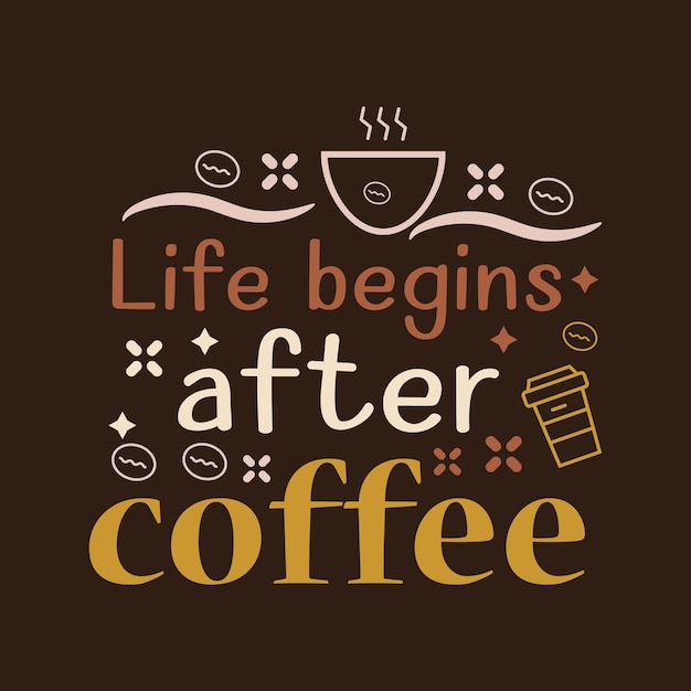 Premium Vector | Life begins after coffee typography vector