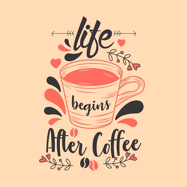Download Premium Vector | Life begins after coffee