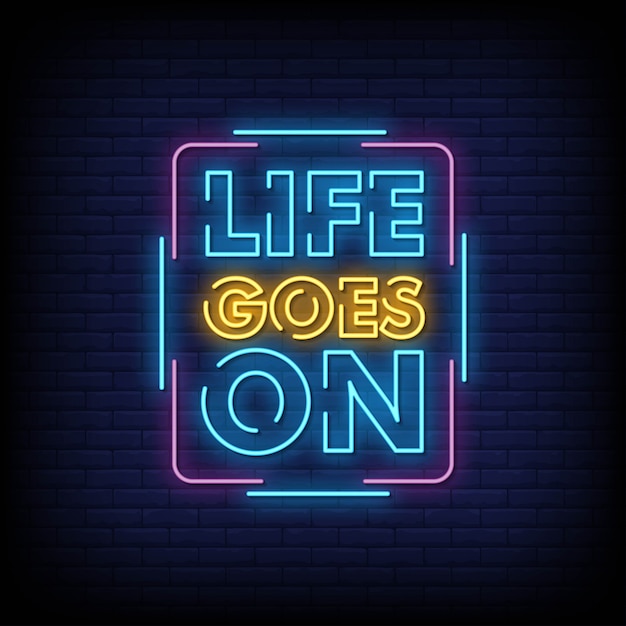 Premium Vector | Life goes on neon signboard