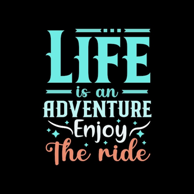 Premium Vector | Life is an adventure enjoy the ride best motivational ...