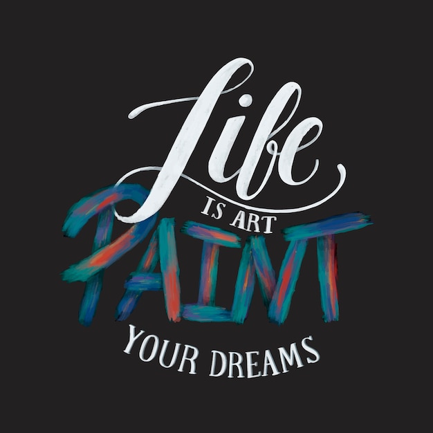 Download Life is art paint your dreams typography design ...