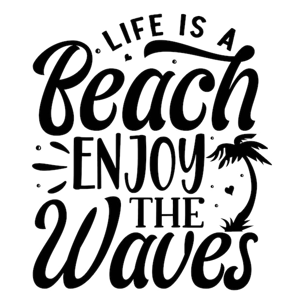 Premium Vector | Life is a beach enjoy the waves typography premium ...