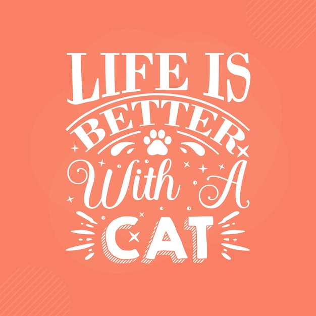 Premium Vector | Life is better with a cat premium cat typography ...