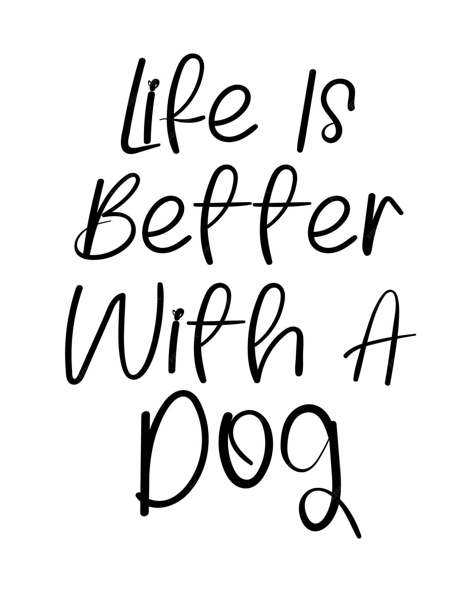 premium-vector-life-is-better-with-a-dog-phrase-lettering-with-white