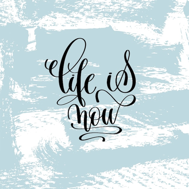 Premium Vector | Life is now hand lettering inscription, motivation and