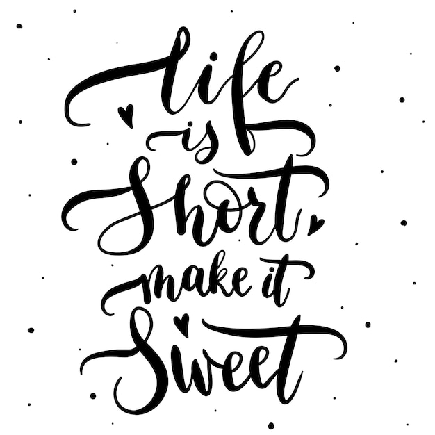 Life is short make it sweet | Premium Vector