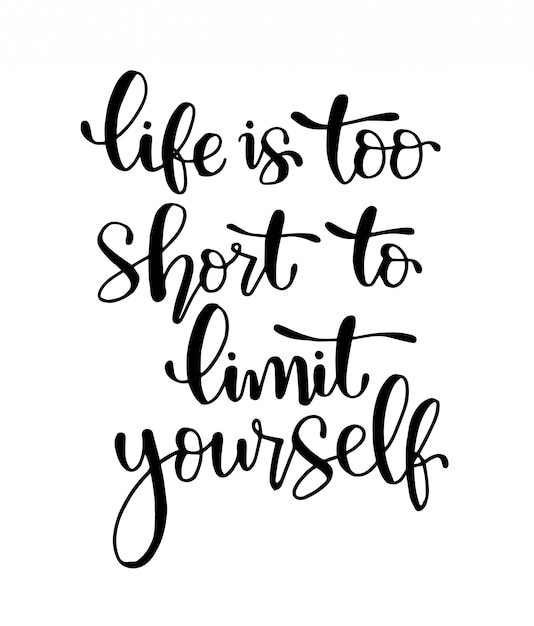 Download Life is too short to limit yourself - hand lettering ...